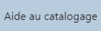 L'aide au catalogage