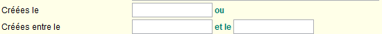 Date de création de la demande Créées le ... ou entre le... et le... :